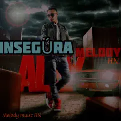 Insegúra - Single by Alex Melody HN album reviews, ratings, credits