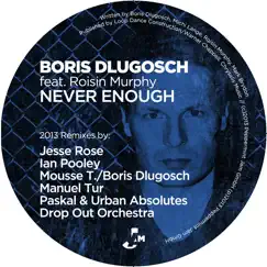 Never Enough (2013 Remixes) [feat. Roisin Murphy] by Boris Dlugosch album reviews, ratings, credits