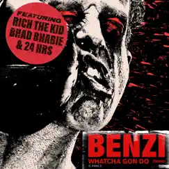 Whatcha Gon Do (feat. Bhad Bhabie, Rich the Kid & 24hrs) - Single by Benzi album reviews, ratings, credits