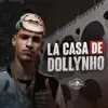 La Casa de Dollynho - EP album lyrics, reviews, download