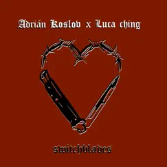 Switchblades (feat. Luca Ching) - Single by Adrian Koslov album reviews, ratings, credits