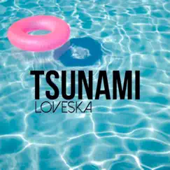 Tsunami - Single by Loveska album reviews, ratings, credits