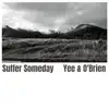 Suffer Someday - Single album lyrics, reviews, download