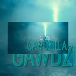 Gawdzilla - Single by Es Dot album reviews, ratings, credits