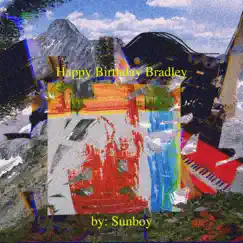 Happy Birthday Bradley - Single by Sunboy album reviews, ratings, credits
