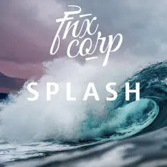 Splash - Single by FNXCorp. album reviews, ratings, credits