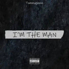 I'm the Man - Single by Tommygunnz album reviews, ratings, credits