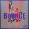 Bounce Right Bac - Single album lyrics, reviews, download