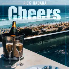 Cheers - Single by Rick Habana album reviews, ratings, credits