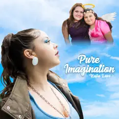 Pure Imagination - Single by Kaila Love album reviews, ratings, credits