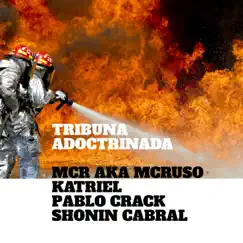 Tribuna Adoctrinada (feat. Pablo Crack, Shonin Cabral & Katriel) - Single by MCR aka MCRuso album reviews, ratings, credits