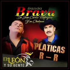 Platicas R-R (Platicas R-R) - Single by El León y su Gente & Banda Brava album reviews, ratings, credits