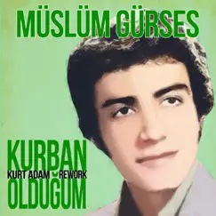 Kurban Olduğum (Kurt Adam Rework) - Single by Müslüm Gürses & Kurt Adam album reviews, ratings, credits