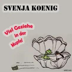 Viel Geziehe in der Mupfel - Single by Svenja Koenig album reviews, ratings, credits