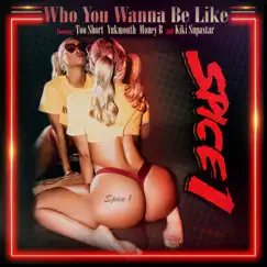 Who You Wanna Be Like (feat. Too $hort, Yukmouth, Money B & Kiki Supastar) Song Lyrics
