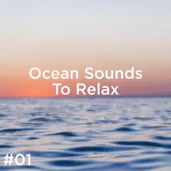 #01 Ocean Sounds to Relax by Ocean Sounds & Ocean Waves For Sleep album reviews, ratings, credits
