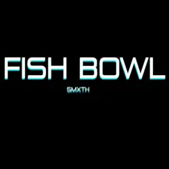 Fish Bowl Song Lyrics
