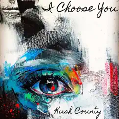 I Choose You - Single by Kush County album reviews, ratings, credits