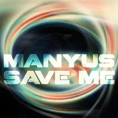 Save Me - Single by Manyus album reviews, ratings, credits