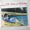 El Amor En Balada album lyrics, reviews, download