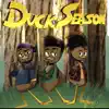 Duck Season (feat. Mikeylotheweirdo & Jhé) - Single album lyrics, reviews, download