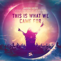 This Is What We Came For (Jimi Frew Remix) [feat. Sherry St. Germain] [Jimi Frew Remix] Song Lyrics