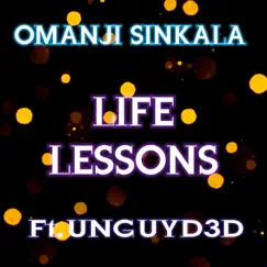 Life Lessons (feat. Unguy3d) - Single by Omanji Sinkala album reviews, ratings, credits