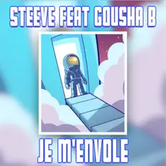 Je m'envole (feat. GOUSHA B) - Single by Steeve album reviews, ratings, credits