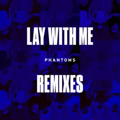 Lay with Me (feat. Vanessa Hudgens) [Remixes] - Single by Phantoms album reviews, ratings, credits