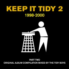 Keep It Tidy 2: 1998: 2000 (DJ MIX) by The Tidy Boys album reviews, ratings, credits