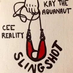 Slingshot - Single by Kay the Aquanaut & Cee Reality album reviews, ratings, credits