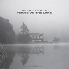 House on the Lake - Single by Polo Cannon album reviews, ratings, credits