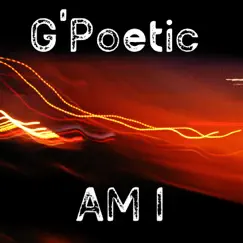 Am I - Single by G'Poetic album reviews, ratings, credits