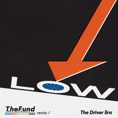Low (The Fund Remix) - Single by THE DRIVER ERA album reviews, ratings, credits