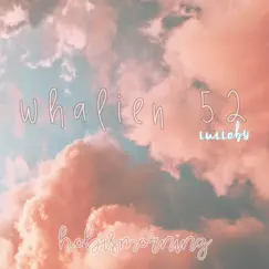 Whalien 52 Lullaby - Single by Hobismorning album reviews, ratings, credits