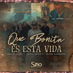 Que Bonita Es Esta Vida (feat. Sexta Serie & Ultra Sierreno) Song Lyrics
