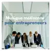 Musique motivante pour entrepreneurs - Musique de fond sans parole pour boureaux et startups, pour vaincre la procrastination album lyrics, reviews, download