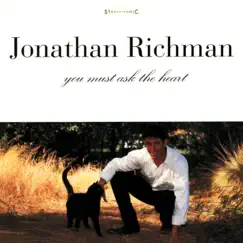 You Must Ask The Heart by Jonathan Richman album reviews, ratings, credits