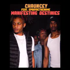 Manifesting Destinies (feat. SpodyBeTheName) - Single by Chauncey album reviews, ratings, credits