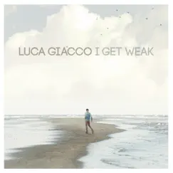I Get Weak - Single by Luca Giacco album reviews, ratings, credits