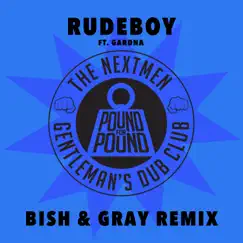 Rudeboy (feat. Gardna) [Bish & Gray Remix] - Single by Gentleman's Dub Club & The Nextmen album reviews, ratings, credits
