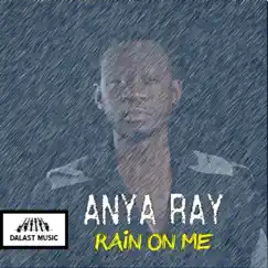 Rain on Me - Single by Anya Ray album reviews, ratings, credits
