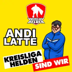 Kreisligahelden sind wir - Single by Andi Latte album reviews, ratings, credits