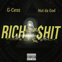 Rich Shit (feat. Nut Da God) - Single by G-Cess album reviews, ratings, credits