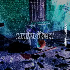 Uninvited (feat. Calboy) - Single by Valee album reviews, ratings, credits