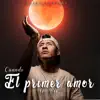 Cuando el Primer Amor Se Va - Single album lyrics, reviews, download