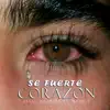 Se Fuerte Corazón - Single album lyrics, reviews, download