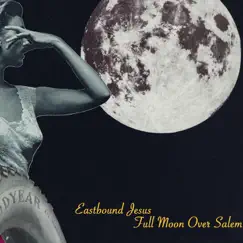 Full Moon over Salem by Eastbound Jesus album reviews, ratings, credits