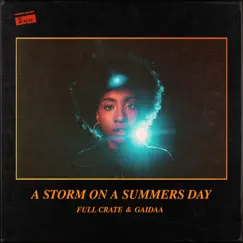 A Storm on a Summers Day - Single by Full Crate & Gaidaa album reviews, ratings, credits