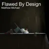 Flawed by Design - Single album lyrics, reviews, download